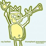 RAY BARBEE『Triumphant Procession Plus Brand New 4 Tracks』