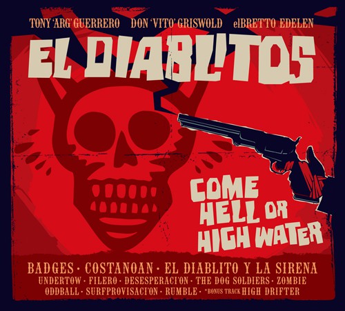 Tony Guerrero & EL DIABLITOS 『COME HELL OF HIGH WATER』