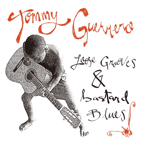 TOMMY GUERRERO  Loose Grooves & Bastard Blues -25 Year Anniversary Edition-